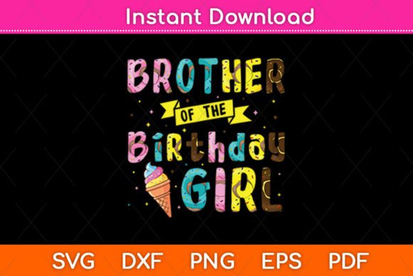 Brother of the Birthday Girl Ice Cream SVG for Crafts and Graphics