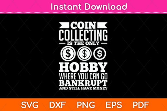 Coin Collecting is the Only Hobby Where You Can Go Bankrupt