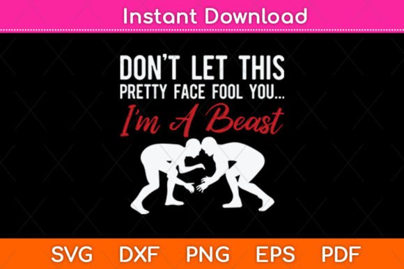Don t Let This Pretty Face Fool You I m A Beast SVG Graphic