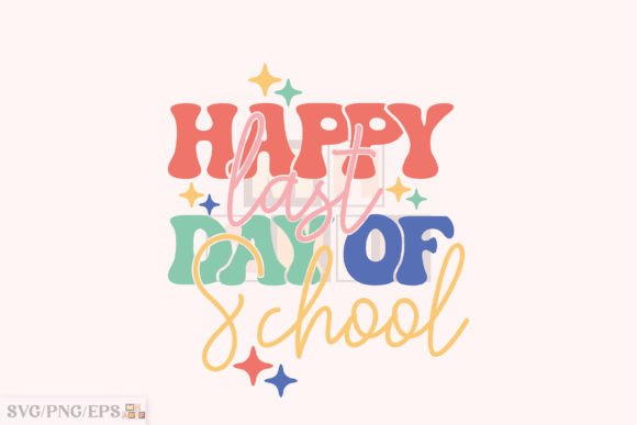 Happy Last Day of School Teacher SVG PNG: A Vibrant Graphic Design Asset for T-Shirt Designs