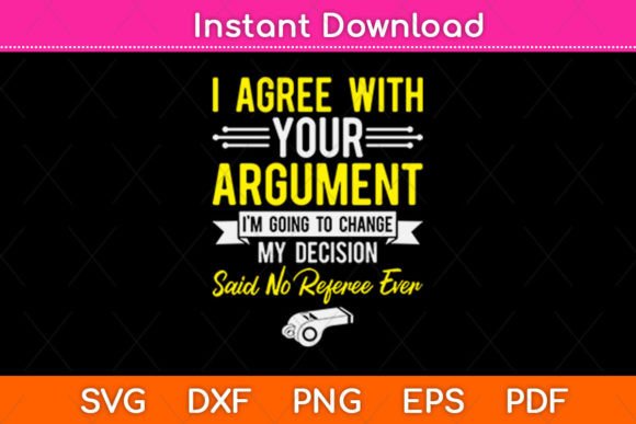 I Agree with Your Argument I’m Going – SVG Graphics for Crafts and Creative Projects
