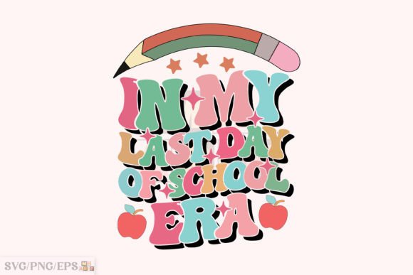 In Last Day of School Era, Teacher SVG: A Solid Graphic Design Asset for T-Shirt Designs