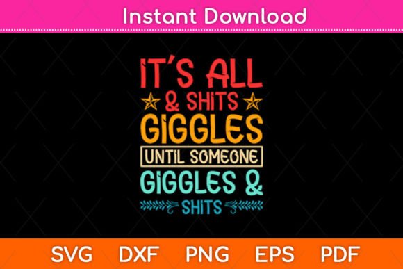 It’s All Shits Giggles Until Someone: A Bold SVG Design for Crafts & Marketing