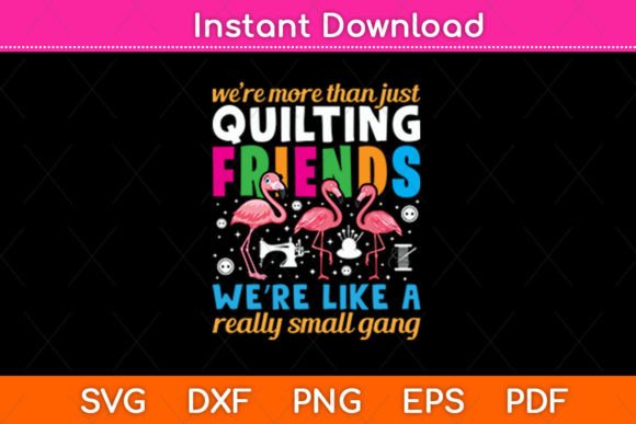We’re More Than Just Quilting Friends: A Versatile Graphic for Crafts and SVG Projects